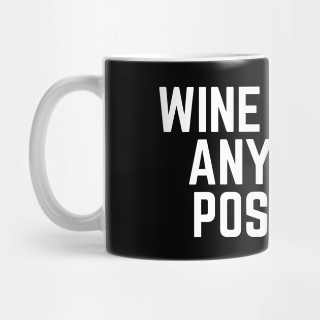 Wine Makes Anything Possible - Wine Loves Me Wine Gift Wine Lovers Wine Drinker I Love Drinking Wine by ballhard